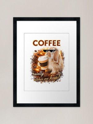 Coffee really makes me hop! Framed  Framed Wall Art Poster Canvas Print Picture