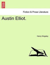 Austin Elliot. Vol. II. by Henry Kingsley (English) Paperback Book