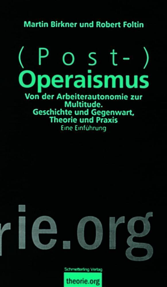 (post-)operaismus | Von Der Arbeiterautonomie Zur Multitude. Eine