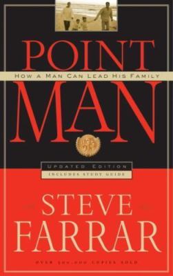 Point Man: How a Man Can Lead His Family by Farrar, Steve