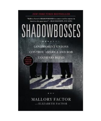 Shadowbosses: Government Unions Control America and Rob Taxpayers Blind, Mallory