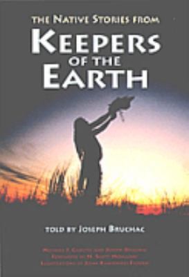 The Native Stories from Keepers of the Earth by Michael J. Caduto Joseph Bruchac