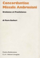 Concordantiae Missalis Ambrosiani - Piero Barberi (C.L.V. - Edizioni liturguche)