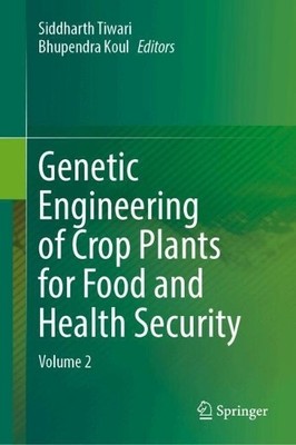 Genetic Engineering of Crop Plants for Food and Health Security - 9789819731183
