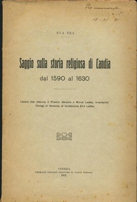 Saggio sulla storia religiosa di Candia dal 1590 al 1630 Tea, Eva.: