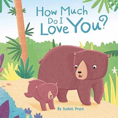 How Much Do I Love You? - Little - Board book, by Isabel Pope - Very Good x