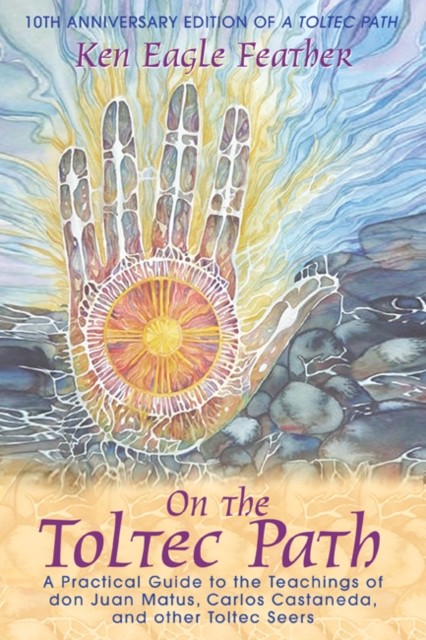On the Toltec Path by Ken Eagle Feather (Paperback Book)