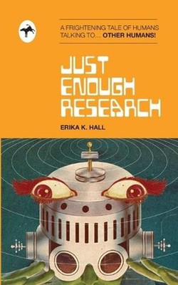 Just Enough Research: the Shitty Pulp Edition by Erika Hall Paperback Book