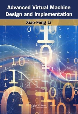 Advanced Design and Implementation of Virtual Machines, Hardcover by Li, Xiao...