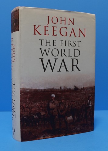 THE FIRST WORLD WAR BY JOHN KEEGAN, U.K. EDITION, SIGNED