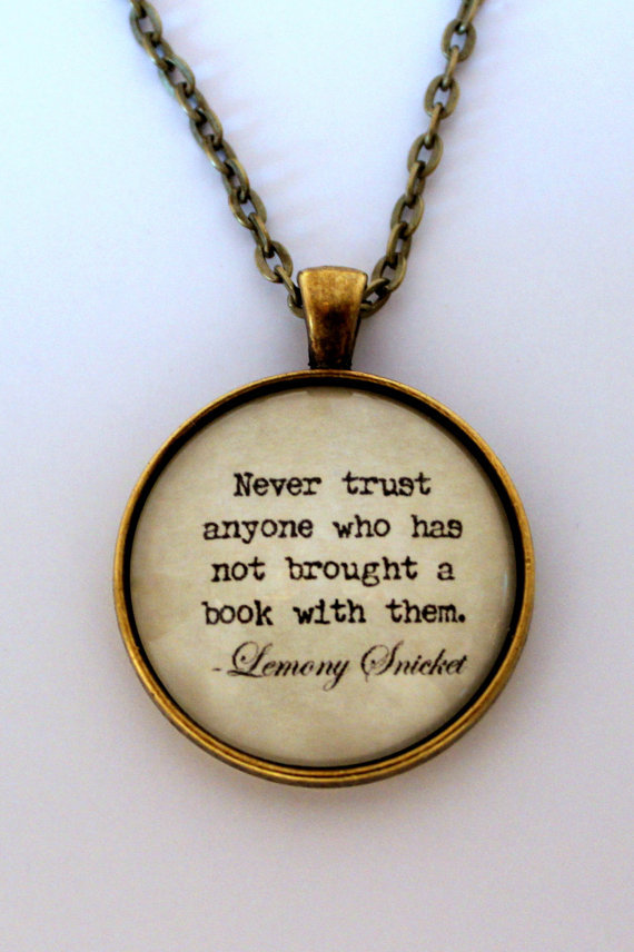 NEVER TRUST ANYONE Lemony Snicket Literary Book Quote Pendant Necklace Jewelry
