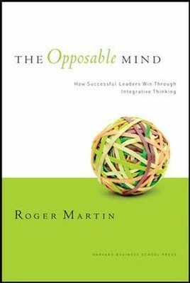 The Opposable Mind: How Successful Leaders Win Th by Martin, Roger L. 1422118924