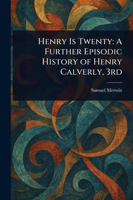 Samuel Merwin Henry Is Twenty (Taschenbuch)