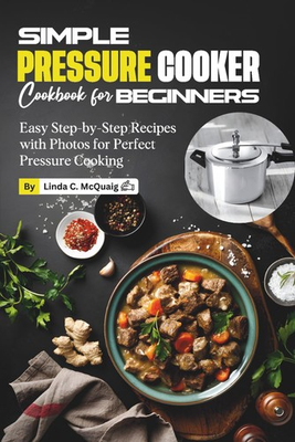#ad #ad Simple Pressure Cooker Cookbook for Beginners: Easy Step by Step Recipes with Ph $24.77