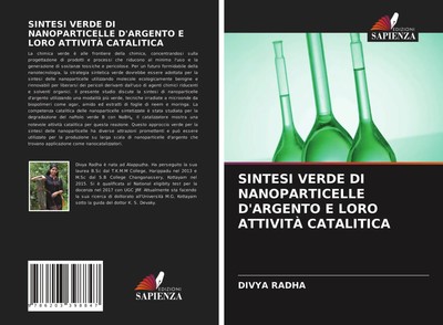 SINTESI VERDE DI NANOPARTICELLE D'ARGENTO E LORO ATTIVITÀ CATALITICA Divya Radha