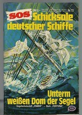 SOS - SCHICKSALE DEUTSCHER SCHIFFE Nr. 72 / UNTERM WEISSEN DOM DER SEGEL