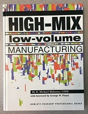 High-Mix Low-Volume Manufacturing (Hewlett-Pa... by Mahoney, R. Michael Hardback