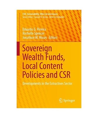 Sovereign Wealth Funds, Local Content Policies and CSR: Developments in the Extr