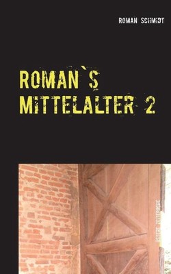 Roman's Mittelalter 2: Neuauflage Die Rache des kleinen Jost / Schatrandsch by R