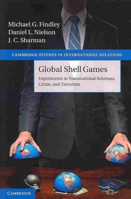 Global Shell Games Experiments in Transnational Relations, Crime, and Terrorism