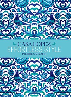 Effortless Style: Casa Lopez by Pierre Sauvage