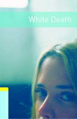 Oxford Bookworms Library: White Death : Level 1: 400-Word Vocabul