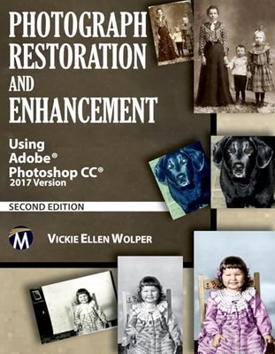 Photograph Restoration and Enhancement: Using Adobe Photoshop CC 2017 by ...
