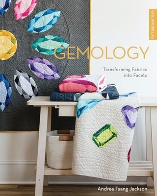Patchwork Lab: Gemology : Transforming Fabrics into Facets by Andrea Tsang ...