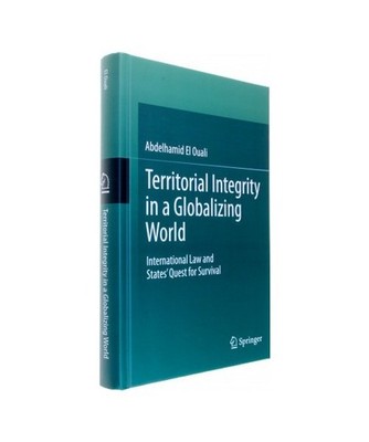 Territorial Integrity in a Globalizing World: International Law and States¿ Que