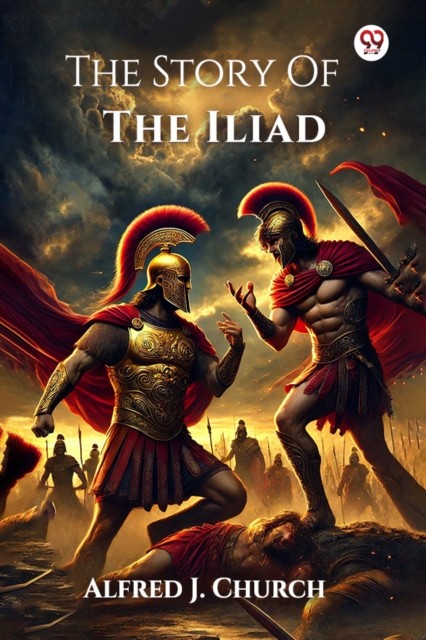 The Story Of The Iliad (Edition1) by Alfred J Church NEW - Image 3