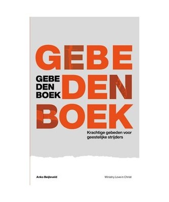 Gebedenboek - Krachtige gebeden voor geestelijke strijders, Anko Beijleveld