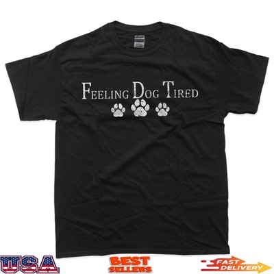 Feeling Dog Tired T-Shirt