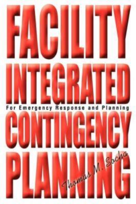 Facility Integrated Contingency Planning: For Emergency Response and Planning b