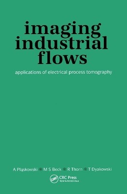 Imaging Industrial Flows by A Plaskowski, M.S Beck, R Thorn, ... - 9780750302968