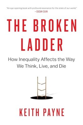 The Broken Ladder: How Inequality Affe..., Payne, Keith