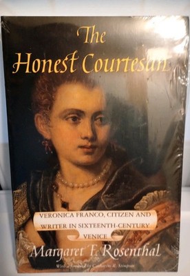 The Honest Courtesan: Veronica Franco, Citizen and Writer in Sixteenth-Century V