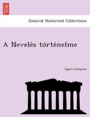 NEW BOOK A Nevele´s to¨rte´nelme by Lampros, A´gost (2012)