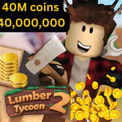 Lumber tycoon 2 currency 40 million cash (40,000,000) - Fast and cheap