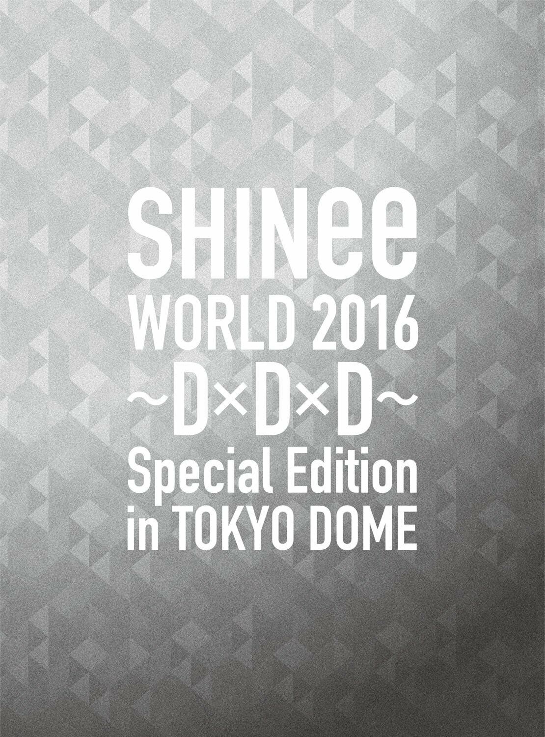 SHINee WORLD 2016 - D x D x D - Special Edition in TOKYO Limited