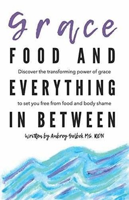 Grace, Food, And Everything In - Paperback, by Golbek Aubrey - Very Good