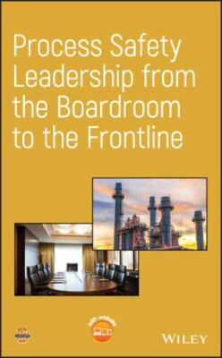 Process Safety Leadership from the Boardroom to the Frontline, Hardcover by C...