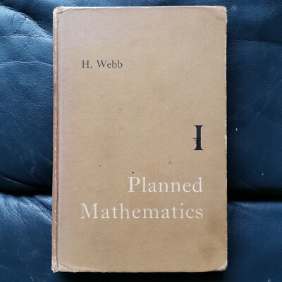 Planned Mathematics I Book H Webb 1962 Vintage HB Book