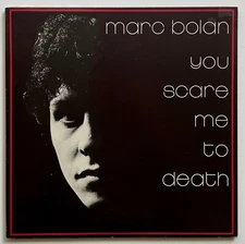 ORIGINAL 1981 MARC BOLAN Album YOU SCARE ME TO DEATH Lp T-REX Vinyl NEAR MINT!!