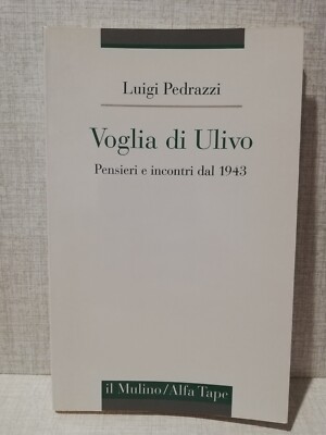 VOGLIA DI OLIVO Gedanken und Begegnungen ab 1943 Luigi Pedrazzi und Il Mulino 