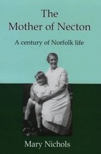 The Mother of Necton: A Century of Norfolk Life by Nichols, Mary Paperback Book