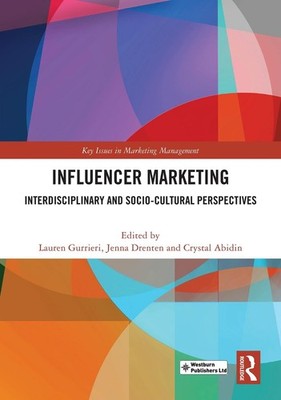 Influencer Marketing: Interdisciplinary and Socio-Cultural Perspectives by Laure