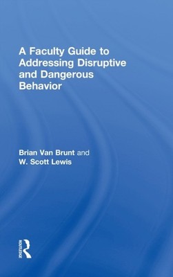 Van Brunt - A Faculty Guide to Addressing Disruptive and Dangerous Beh - X555z