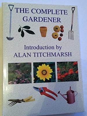 The Complete Gardener by Titchmarsh, Alan 075370417X FREE Shipping
