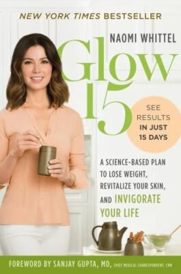 Glow15: A Science-Based Plan to Lose We- hardcover, Naomi Whittel, 9781328897671