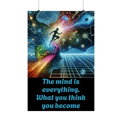The mind is everything. What you think you become